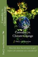 Cannabis vs. Climate Change di Paul J. Von Hartmann edito da Createspace