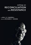 Writings on Reconciliation and Resistance di Will D. Campbell edito da Cascade Books