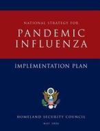National Strategy for Pandemic Influenza: Implementation Plan di Homeland Security Council edito da Createspace