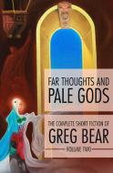 Far Thoughts and Pale Gods di Greg Bear edito da OPEN ROAD MEDIA SCI FI & FANTA