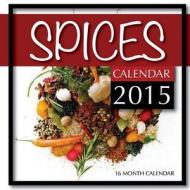 Spices Calendar 2015: 16 Month Calendar di James Bates edito da Createspace