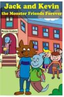 Jack and Kevin - The Monster Friends Forever with Cute Illustrations di Tanya Turner edito da Createspace