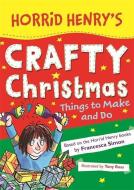 Horrid Henry's Crafty Christmas di Francesca Simon edito da Hachette Children's Group