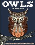 Owls Coloring Book: A Stress Management Coloring Book for Adults (Adult Coloring, Coloring Book for Adults, Owl Coloring Book) di Adult Coloring, Adult Coloring Books edito da Createspace