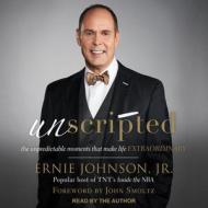 Unscripted: The Unpredictable Moments That Make Life Extraordinary di Ernie Johnson edito da Tantor Audio