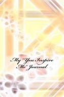 My "you Inspire Me" Journal di Wild Pages Press edito da Createspace Independent Publishing Platform