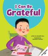 I Can Be Grateful (Learn About: Your Best Self) di Meredith Rusu edito da CHILDRENS PR