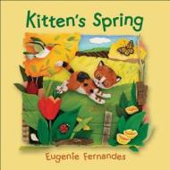 Kitten's Spring di Eugenie Fernandes edito da Kids Can Press