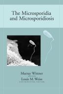 The Microsporidia and Microsporidiosis di Murray Wittner edito da ASM Press