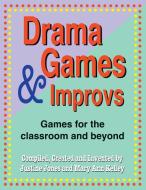 Drama Games & Improvs di Justine Jones, Mary Ann Kelley edito da Christian Publishers LLC
