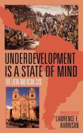 Underdevelopment is a State of Mind di Lawrence E. Harrison edito da Madison Books