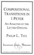 Compositional Transitions In 1 Peter di Philip L. Tite edito da Christian Universities Press,u.s.