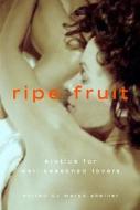 Ripe Fruit edito da Cleis Press