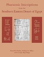 Pharaonic Inscriptions from the Southern Eastern Desert of Egypt di William K. Miller edito da Penn State University Press