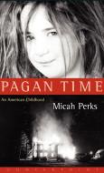 Pagan Time di Micah Perks edito da COUNTERPOINT PR