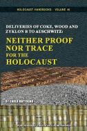 Deliveries Of Coke, Wood And Zyklon B To Auschwitz di Carlo Mattogno edito da Castle Hill Publishers