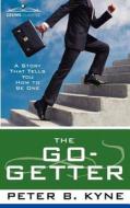 The Go-Getter: A Story That Tells You How to Be One di Peter B. Kyne edito da COSIMO CLASSICS