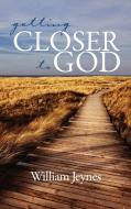 Getting Closer to God (Hc) di William Jeynes, Bill Jeynes edito da Information Age Publishing