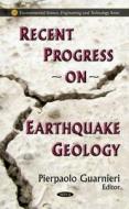Recent Progress on Earthquake Geology edito da Nova Science Publishers Inc