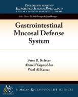 Gastrointestinal Mucosal Defense System di Peter R. Kvietys, Ahmed Yaqinuddin, Wael Al Kattan edito da Biota Publishing