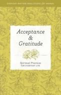 Acceptance & Gratitude di Hendrickson Publishers, Wendy Murray edito da Hendrickson Publishers Inc