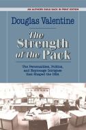 The Strength of the Pack: The Personalities, Politics, and Espionage Intrigues That Shaped the Dea di Douglas Valentine edito da DOUGLAS VALENTINE