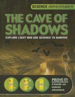 The Cave of Shadows di Richard Spilsbury, Louise A. Spilsbury edito da SMART APPLE MEDIA