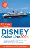 The Unofficial Guide to the Disney Cruise Line 2024 di Erin Foster, Len Testa, Ritchey Halphen edito da UNOFFICIAL GUIDES
