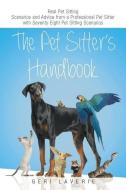 The Pet Sitter's Handbook di Geri Laverie edito da PAGE PUBL S