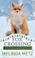 Fox Crossing: A Fox Crossing, Maine Novel di Melinda Metz edito da CTR POINT PUB (ME)