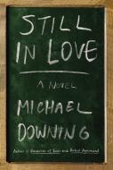 Still in Love di Michael Downing edito da COUNTERPOINT PR