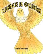 Silence is Golden di Yvette Ducorsky edito da Page Publishing Inc