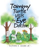 Tommy Turtle Visits the Eye Doctor di Raiford H. Adams Jr. edito da Page Publishing Inc