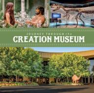 Journey Through the Creation Museum di Answers in Genesis edito da MASTER BOOKS INC