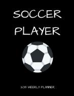 Soccer Player 2019 Weekly Player di Publishing edito da LIGHTNING SOURCE INC