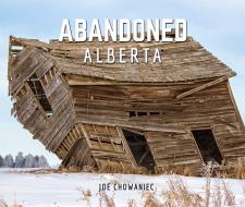 Abandoned Alberta edito da MACINTYRE PURCELL PUB INC