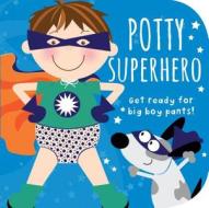 Potty Superhero: Get Ready for Big Boy Pants! edito da Parragon