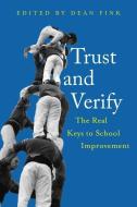 Trust and Verify: The Real Keys to School Improvement di Dean Fink edito da INST OF EDUCATION