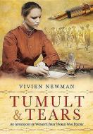 Tumult & Tears: An Anthology of Women's First World War Poetry di Vivien Newman edito da PEN & SWORD HISTORY