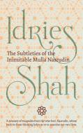 The Subtleties of the Inimitable Mulla Nasrudin di Shah Idries edito da ISF Publishing