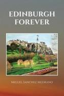Edinburgh Forever di Miguel Sanchez Medrano edito da Austin Macauley Publishers