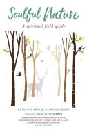 Soulful Nature: A Spiritual Field Guide di Brian Draper, Howard Green edito da CANTERBURY PR NORWICH