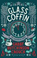 Glass Coffin di Gabby Hutchinson Crouch edito da Prelude Books