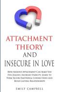 Attachment Theory and Insecure in Love di Emily Campbell edito da Charlie Creative Lab