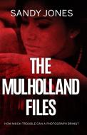 The Mulholland Files di Sandy Jones edito da Troubador Publishing