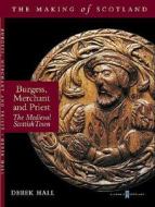 Burgess, Merchant And Priest di Derek Hall, Historic Scotland edito da Birlinn General