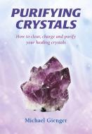 Purifying Crystals di Michael Gienger edito da Kaminn Media Ltd