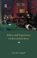 Ethics and Experience di Tim Chappell edito da Taylor & Francis Ltd