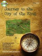 Journey to the City of the King: An Adaptation of John Bunyan's 'The Pilgrim's Progress' [With CD (Audio)] di Peter Woodcock, Anne Woodcock edito da Dayone C/O Grace Books