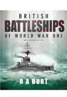 British Battleships of World War One di R. A. Burt edito da Pen & Sword Books Ltd